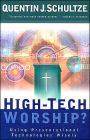 High-Tech Worship?: Using Presentational Technologies Wisely / Edition 1