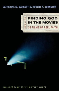 Title: Finding God in the Movies: 33 Films of Reel Faith, Author: Catherine M. Barsotti