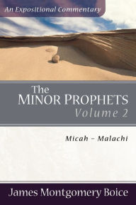 Title: The Minor Prophets: Micah-Malachi, Author: James Montgomery Boice
