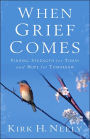 When Grief Comes: Finding Strength for Today and Hope for Tomorrow