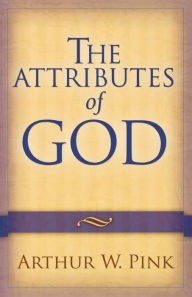 Title: The Attributes of God, Author: Arthur W. Pink