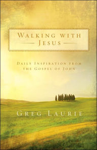 Title: Walking with Jesus: Daily Inspiration from the Gospel of John, Author: Greg Laurie