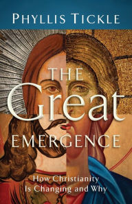 Title: The Great Emergence: How Christianity Is Changing and Why, Author: Phyllis Tickle