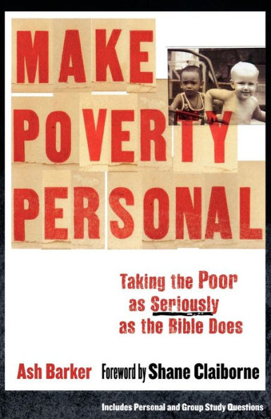 Make Poverty Personal: Taking the Poor as Seriously Bible Does