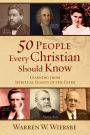 50 People Every Christian Should Know: Learning from Spiritual Giants of the Faith