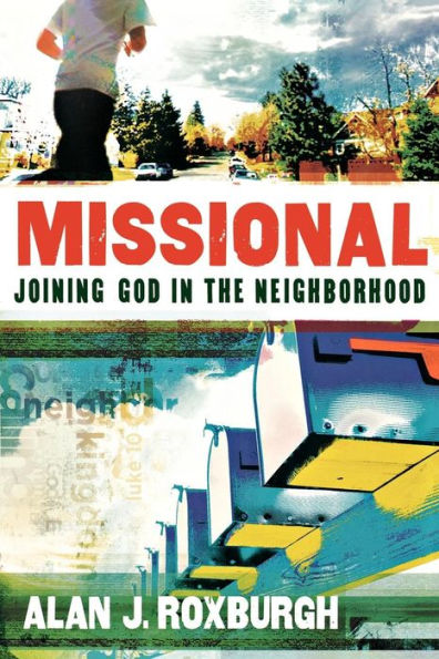 Missional: Joining God in the Neighborhood
