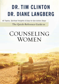 Title: The Quick-Reference Guide to Counseling Women, Author: Dr. Tim Clinton