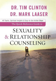 Title: The Quick-Reference Guide to Sexuality & Relationship Counseling, Author: Dr. Tim Clinton