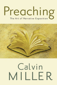 Title: Preaching: The Art of Narrative Exposition, Author: Calvin Miller