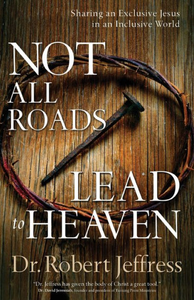 Not All Roads Lead to Heaven: Sharing an Exclusive Jesus Inclusive World