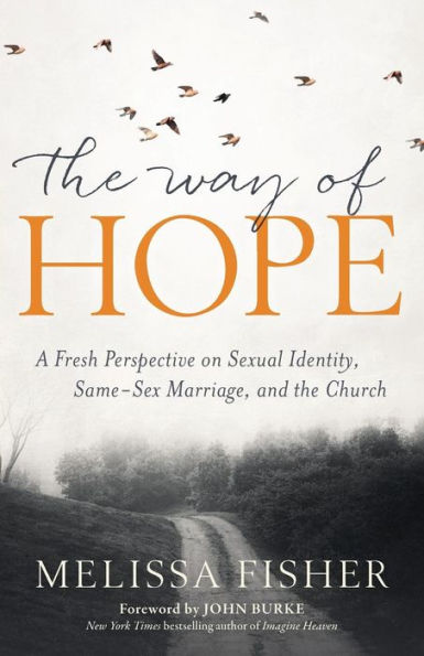 the Way of Hope: A Fresh Perspective on Sexual Identity, Same-Sex Marriage, and Church