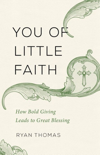 You of Little Faith: How Bold Giving Leads to Great Blessing