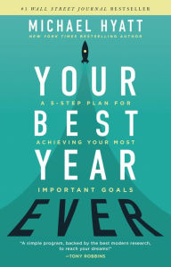 Scribd book downloader Your Best Year Ever: A 5-Step Plan for Achieving Your Most Important Goals (English literature) by Michael Hyatt 9780801075254 RTF