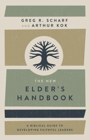 The New Elder's Handbook: A Biblical Guide to Developing Faithful Leaders