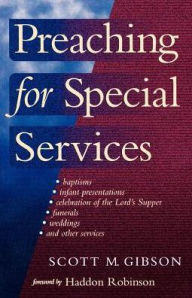 Title: Preaching for Special Services, Author: Scott M. Gibson