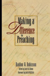 Title: Making a Difference in Preaching: Haddon Robinson on Biblical Preaching, Author: Haddon W. Robinson