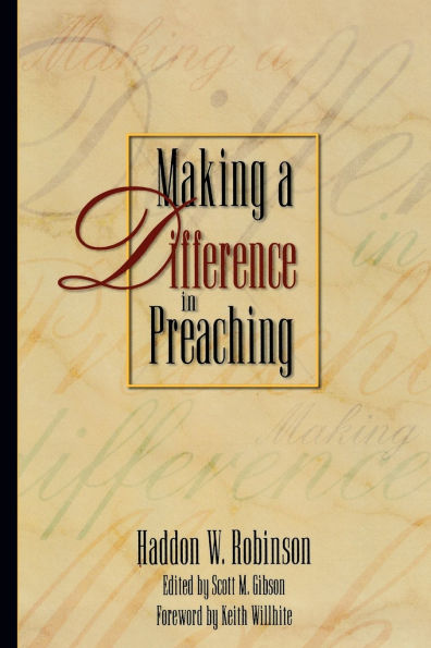 Making a Difference in Preaching: Haddon Robinson on Biblical Preaching