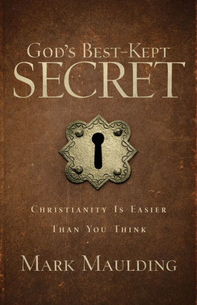 God's Best-Kept Secret: Christianity Is Easier Than You Think