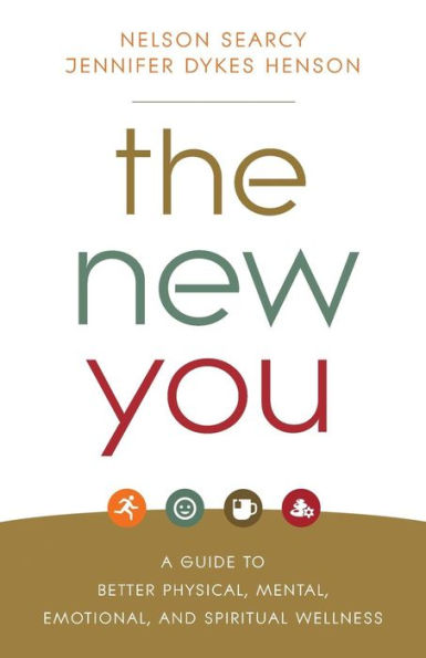 The New You: A Guide to Better Physical, Mental, Emotional, and Spiritual Wellness