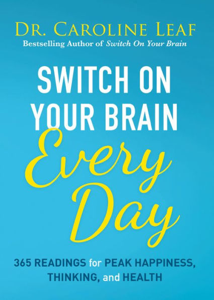 Switch On Your Brain Every Day: 365 Readings for Peak Happiness, Thinking, and Health