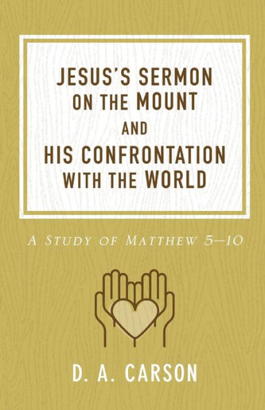 Jesus's Sermon on the Mount and His Confrontation with the World: A Study of Matthew 5-10