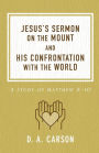 Jesus's Sermon on the Mount and His Confrontation with the World: A Study of Matthew 5-10