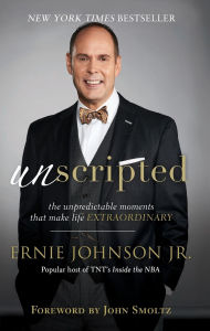 Title: Unscripted: The Unpredictable Moments That Make Life Extraordinary, Author: Ernie Johnson