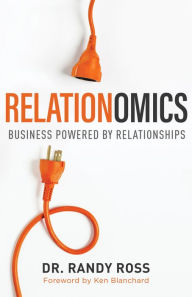 Real book free download pdf Relationomics: Business Powered by Relationships by Dr. Randy Ross, Ken Blanchard 9781493416332