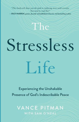 The Stressless Life: Experiencing the Unshakable Presence of God's Indescribable Peace