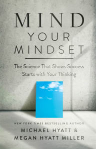 Ebook free download txt format Mind Your Mindset: The Science That Shows Success Starts with Your Thinking 9780801094705 DJVU MOBI (English literature)