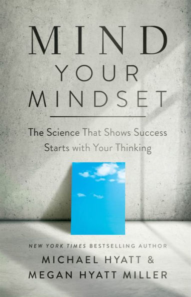 Mind Your Mindset: The Science That Shows Success Starts with Thinking