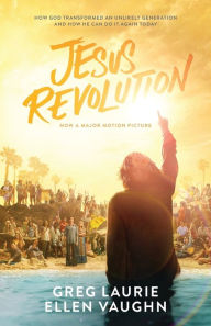 Free book downloads on line Jesus Revolution: How God Transformed an Unlikely Generation and How He Can Do It Again Today by Greg Laurie, Ellen Vaughn