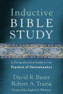 Inductive Bible Study: A Comprehensive Guide to the Practice of Hermeneutics