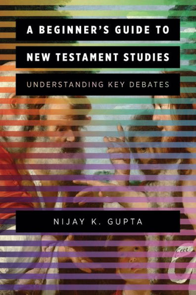 A Beginner's Guide to New Testament Studies: Understanding Key Debates