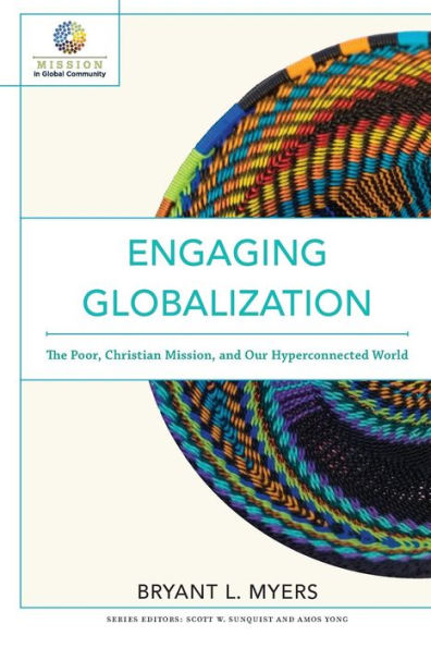 Engaging Globalization: The Poor, Christian Mission, and Our Hyperconnected World