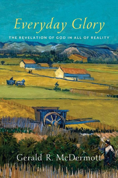 Everyday Glory: The Revelation of God All Reality