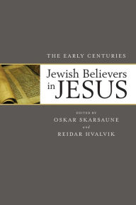 Title: Jewish Believers in Jesus: The Early Centuries, Author: Oskar Skarsaune