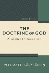 Title: The Doctrine of God: A Global Introduction, Author: Veli-Matti Kärkkäinen