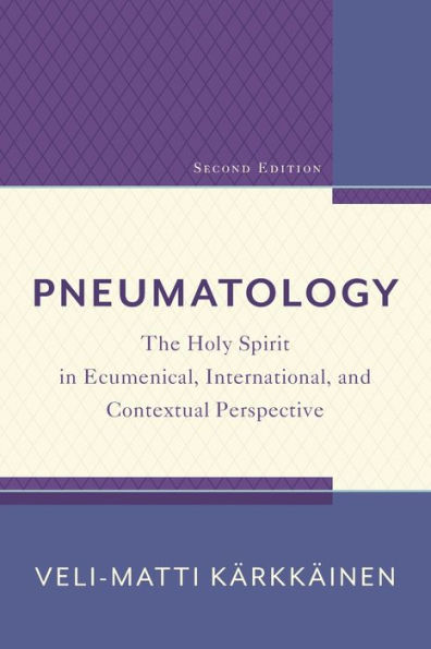 Pneumatology: The Holy Spirit in Ecumenical, International, and Contextual Perspective