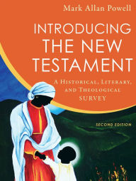 Title: Introducing the New Testament: A Historical, Literary, and Theological Survey, Author: Mark Allan Powell