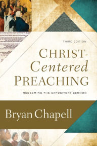 Title: Christ-Centered Preaching: Redeeming the Expository Sermon, Author: Bryan Chapell