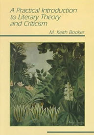 Title: Practical Introduction to Literary Theory and Criticism / Edition 1, Author: Keith Booker