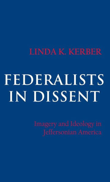 Federalists in Dissent: Imagery and Ideology in Jeffersonian America