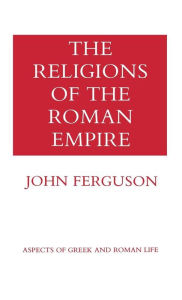 Title: The Religions of the Roman Empire, Author: John Ferguson