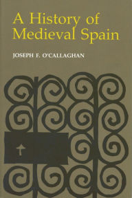 Title: A History of Medieval Spain, Author: Joseph F. O'Callaghan