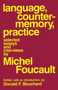 Title: Language, Counter-Memory, Practice: Selected Essays and Interviews, Author: Michel Foucault