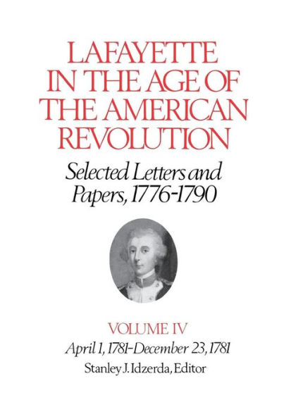 Lafayette in the Age of the American Revolution-Selected Letters and Papers, 1776-1790: April 1, 1781-December 23, 1781