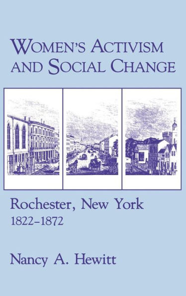Women's Activism and Social Change: Rochester, New York, 1822-1872