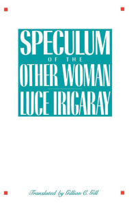 Title: Speculum of the Other Woman, Author: Luce Irigaray