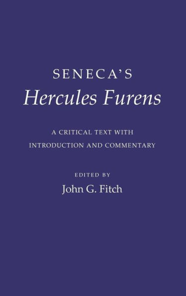 Seneca's "Hercules Furens": A Critical Text with Introduction and Commentary